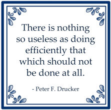 nothing so useless as doing efficiently that which should not be done at all peter drucker